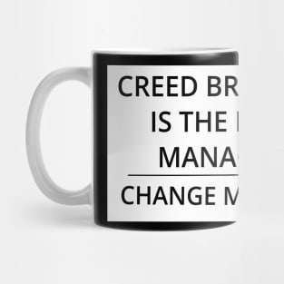 Creed Bratton is the New Manager, Change My Mind Mug